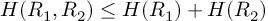 (TeX formula: H(R_1, R_2) ≤
H(R_1) + H(R_2))