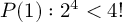 (TeX formula: P(1): 2^4 < 4!)