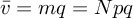 (TeX formula:  \bar{v} = mq = Npq )