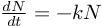 (TeX formula:  \frac{dN}{dt} = -kN )