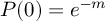 (TeX formula:  P(0) = e^{-m} )