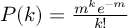 (TeX formula:  P(k) = \frac{m^k e^{-m}}{k!} )