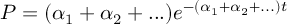 (TeX formula:  P = (α_1 + α_2 + ...)e^{-(α_1 + α_2 + ...)t} )