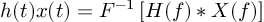 (TeX formula: h(t)x(t) = F^{-1} \left[ H(f)∗X(f) \right])