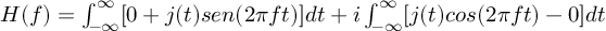 (TeX formula:  H(f)  =  ∫_{-∞}^∞ [{0}+j(t)sen(2πft)]dt + i∫_{-∞}^∞ [j(t)cos(2πft)-{0}]dt )