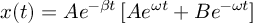 (TeX formula:  x(t) = Ae^{-βt} \left[ Ae^{ωt} + Be^{-ωt} \right] )