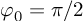 (TeX formula: φ_0 = π/2)