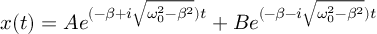 (TeX formula:  x(t) = Ae^{(-β+i\sqrt{ω_0^2 - β^2})t} + Be^{(-β-i\sqrt{ω_0^2 - β^2})t} )