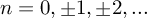 (TeX formula: n = 0, ±1, ±2, ...)