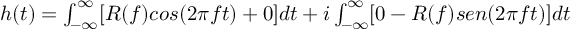 (TeX formula:  h(t) =  ∫_{-∞}^∞ [R(f)cos(2πft)+{0}]dt + i∫_{-∞}^∞ [{0}-R(f)sen(2πft)]dt )