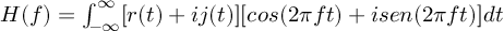 (TeX formula:  H(f) = ∫_{-∞}^∞ [r(t)+ij(t)][cos(2πft) + isen(2πft)]dt )