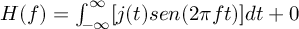 (TeX formula:  H(f)  =  ∫_{-∞}^∞ [j(t)sen(2πft)]dt + {0} )