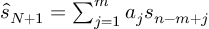 (TeX formula:  \hat{s}_{N+1} = ∑_{j=1}^m a_j s_{n-m+j} )