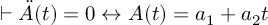 (TeX formula:  ⊢ \ddot{A}(t) = 0 ↔ A(t) = a_1 + a_2t )