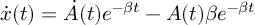 (TeX formula:  \dot{x}(t) = \dot{A}(t)e^{-βt} - A(t)βe^{-βt} )