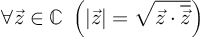 (TeX formula: ∀\vec{z}∈ℂ \; \left(|\vec{z}| = \sqrt{\vec{z}·\overline{\vec{z}}} \right))