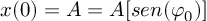 (TeX formula: x(0) = A = A[sen(φ_0)])