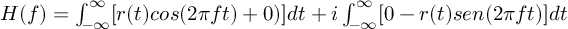 (TeX formula:  H(f)  =  ∫_{-∞}^∞ [r(t)cos(2πft)+{0})]dt + i∫_{-∞}^∞ [{0}-r(t)sen(2πft)]dt )