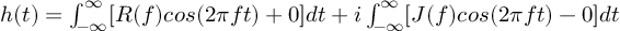 (TeX formula:  h(t) =  ∫_{-∞}^∞ [R(f)cos(2πft)+{0}]dt + i∫_{-∞}^∞ [J(f)cos(2πft)-{0}]dt )