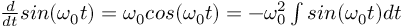 (TeX formula:  \frac{d}{dt} sin(ω_0 t) =  ω_0 cos(ω_0 t) = -ω_0^2 ∫sin(ω_0t)dt )