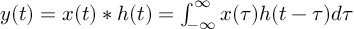 (TeX formula: y(t) = x(t)∗h(t) = ∫_{-∞}^∞ x(τ)h(t-τ)dτ)