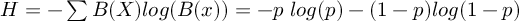 (TeX formula:  H = -∑ B(X) log(B(x)) = -p \; log(p) -(1-p)log(1-p) )