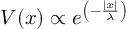 (TeX formula: V(x)
∝ e^{\left( - \frac{|x|}{λ} \right)})