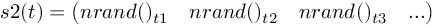 (TeX formula:  s2(t) = \begin{pmatrix} nrand()_{t1} & nrand()_{t2} & nrand()_{t3} & ... \end{pmatrix} )