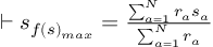 (TeX formula:  ⊢ s_{f(s)_{max}} = \frac {∑_{a=1}^N r_a s_a}{∑_{a=1}^N r_a} )