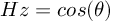 (TeX formula: Hz = cos(θ))