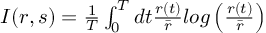 (TeX formula:  I(r,s) =             \frac{1}{T} ∫_0^T dt \frac{r(t)}{\bar{r}}                                   log\left(\frac{r(t)}{\bar{r}}\right) )