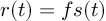 (TeX formula:  r(t) = f s(t) )