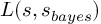 (TeX formula: L(s,
s_{bayes}))