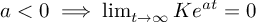 (TeX formula: a<0 \implies \lim_{t \to ∞} Ke^{at} = 0)